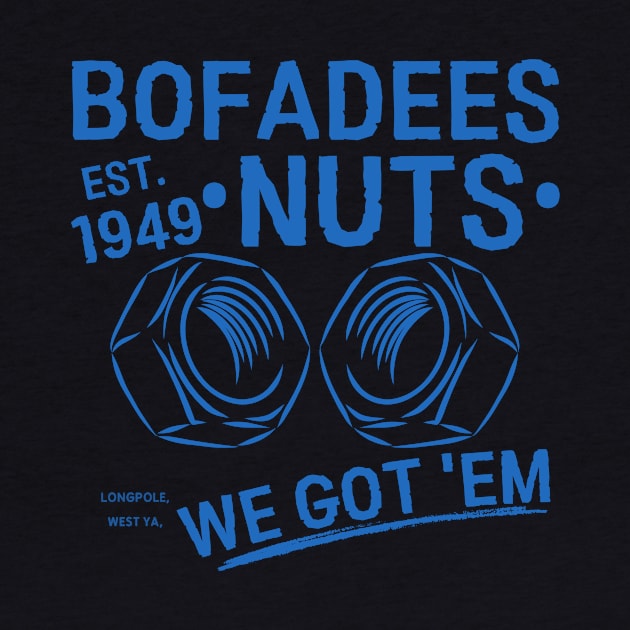 Funny Bofadees Nuts We got 'Em Men, Women by Pikalaolamotor